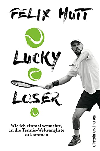 Lucky Loser: Wie ich einmal versuchte, in die Tennis-Weltrangliste zu kommen | Eine Tennis-Reise um die Welt von Ullstein Paperback